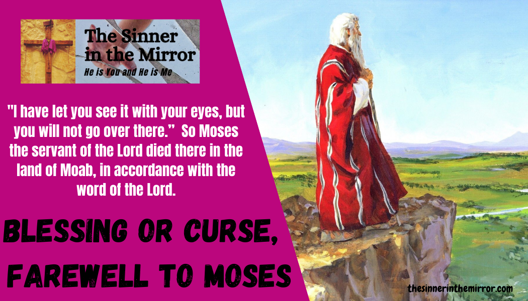 BLESSING OR CURSE FAREWELL TO MOSES