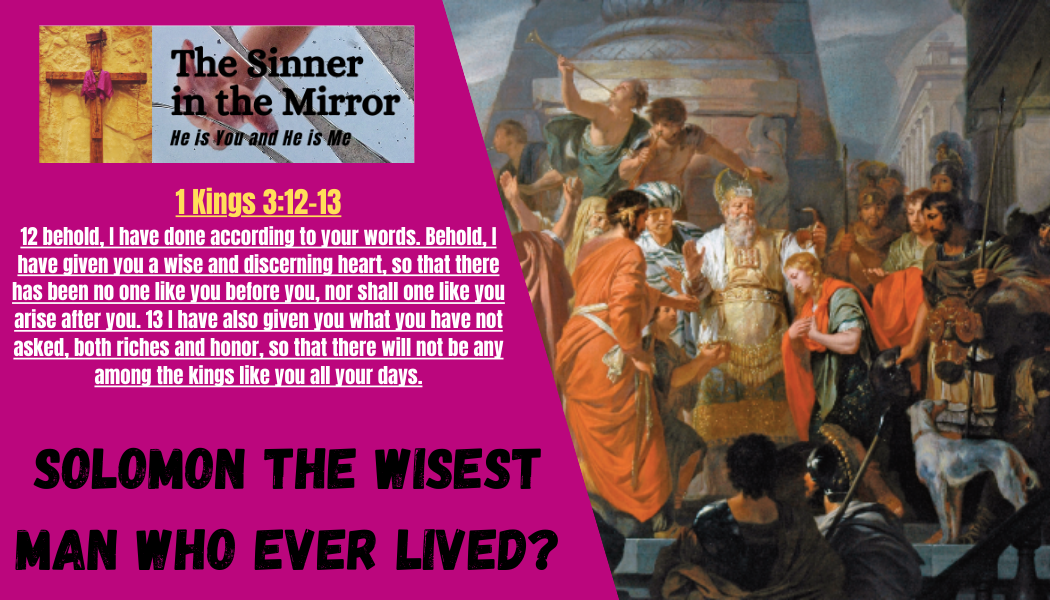 king solomon the wisest man who ever lived