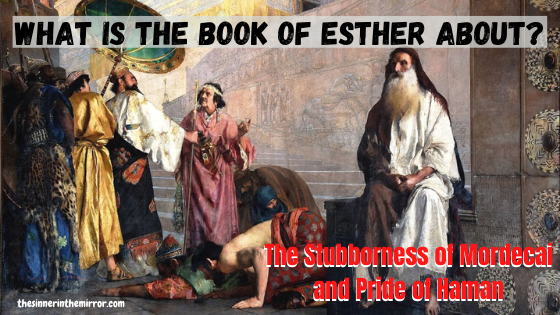 What is the Book of Esther About - Mordecai refuses to bow to Haman